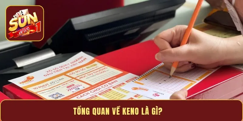 Tổng quan về Keno là gì?
